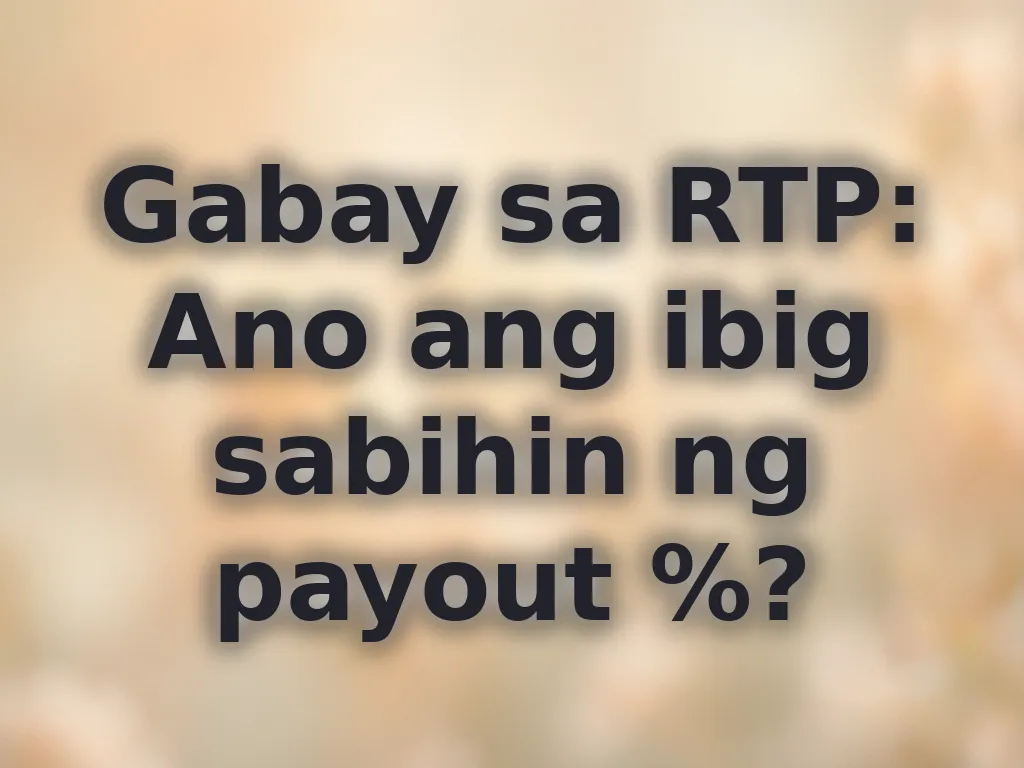 Gabay sa RTP: Ano ang ibig sabihin ng payout %?